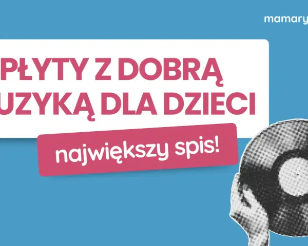 Płyty z dobrą muzyką dla dzieci, stare jak świat, to największy spis! mamarytmiczka.pl