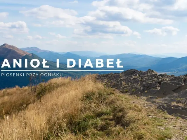 Widok na góry, gdzie "Anioł i Diabeł" śpiewają najpiękniejsze piosenki o górach przy ognisku.